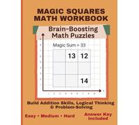 Magic Squares Math Workbook: 150 Logic Puzzles for Kids to Build Addition Skills and Critical Thinking: Easy, Medium & Hard Math Challenges with ... Squares Puzzle Book for Kids Sum Challenges)