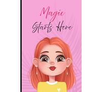Magic Starts Here: A Cute Notebook for Little Girls with Big Imaginations
