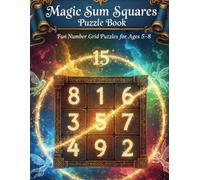 Magic Sum Squares Puzzle Book for Kids: Fun Number Grid Puzzles for Ages 5-8 | Build Early Math Skills, Logic, and Confidence