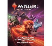 Magic. The Gathering: El surgimiento de los guardianes. Una historia visual (Roca Infantil y Juvenil)