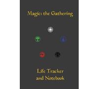 Magic the Gathering Life Tracker and Notebook: Log Book for keeping track of your Magic the Gathering games