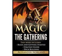 Magic The Gathering: Rules and Getting Started, Strategy Guide, Deck Building For Beginners