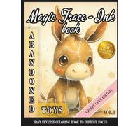 Magic Trace-Ink: Abandoned Toys - Creepy Cute Edition: Reverse Coloring Book / Easy Ink Tracing Book for Focus, Mindfulness, and ADHD Support