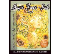 Magic Trace-Ink book: Faces of Nature: An Enchanted Nature-Inspired Ink Tracing Book / Fill the White Spaces with One Black Pen (Focus Through Art)