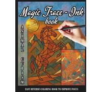 Magic Trace-Ink Reverse Coloring Book: Animal Cubism: Easy Ink Tracing Book for ADHD, Stress Relief and Better Focus