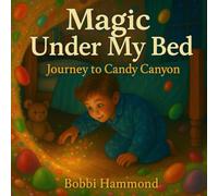 Magic Under My Bed: “A Sweet and Silly Bedtime Adventure Through a World of Candy and Imagination”