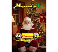 Magic Under the Tree: The enchantment of snow, the warmth of a story. 30 tales to warm your heart and make you believe once again in the true magic of Christmas.