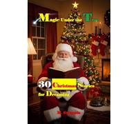 Magic Under the Tree: The enchantment of snow, the warmth of a story. 30 tales to warm your heart and make you believe once again in the true magic of Christmas.