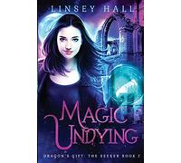 Magic Undying: Volume 1 (Dragon's Gift: The Seeker)