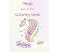 Magic Unicorn Coloring Book: Creativ Unicorn Art for Kids