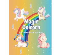 Magic Unicorn - Coloring book for kids: 50 designs to color (Magical and fantastic world)