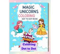 Magic Unicorns Coloring Dot To Dot Book: For Kids Ages 4-8 Extra Content: 10 Dot-to-dot Unicorns and 54 Cut-out Unicorns.