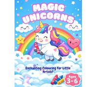 Magic Unicorns - Colouring Book: Enchanting Colouring For Little Artists - Ages 3-6
