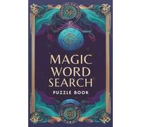 Magic Word Search Puzzle Book: 50+ Word Searches with Easy to Read Print about Magic, Wizards, Mystical Creatures and More I 6x9 inches, 110 pages I Gift for magic lovers and fantasy enthusiasts