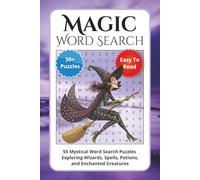 Magic Word Search Puzzle Book: 55 Mystical Word Search Puzzles Exploring Wizards, Spells, Potions, and Enchanted Creatures