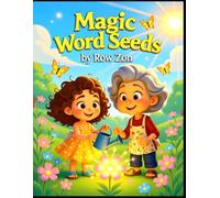 Magic Word Seeds: A Story About Truth, Trust, and the Words That Help Us Grow