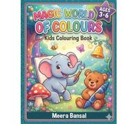 Magic World of Colors for Kids Ages 3-6: Fun and Easy Coloring Book for Kids Ages 3-6 | Cute Animals, Simple Designs & Creative Learning Activities