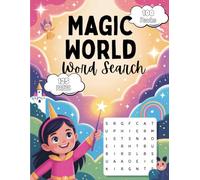 Magic World Word Search for Girls Ages 6-8: 100 Fun and Easy Puzzles for Kids | Large Print Word Search Book | Magical Activity Book for Girls (Ages 6-8 Puzzle Series)