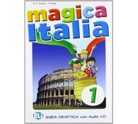 Magica Italia. Guida per l'insegnante. Con File audio per il download: Guida per l'insegnante + CD Audio 1