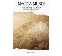 MAGICA MUNDI: Magia del mundo - Cómo nació, por qué funciona cómo se usan