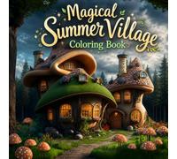 Magica Summer Village: Coloring Book (Color The Seasons)