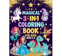 Magical 3-in-1 Coloring Book for Kids Ages 3-6: Unicorns, Princesses, Fairies, Dinosaurs, Dragons, Mermaids & Gnomes: 78 Fun Coloring Pages Packed ... Preschoolers & Kindergarten Boys and Girls