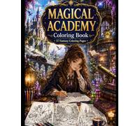 Magical Academy Coloring Book: 57 Fantasy Coloring Pages for Adults and Teens A Relaxing Gift for Fantasy Lovers