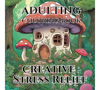 Magical Adulting Coloring Book for Stree Relief: Relax and Unwind with the the Magical Land of Shrooms (Adult Coloring Book)