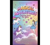 Magical Adventures Coloring Book for Girls: Unicorns, Fairies, Princesses, and Cute Animals for Kids Ages 4-8