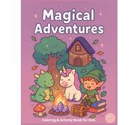 Magical Adventures: Over 90 activities including coloring pages, mandalas, and dot-to-dot puzzles - featuring dragons, fairies, elves, dinosaurs and unicorns. Perfect for creative kids ages 5 to 12.