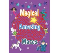 Magical Amazing Mazes: Fun and Brain Challenging Maze Activity