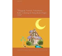 “Magical Animal Adventures - Kids’ Coloring & Story Book (Ages 3-8)”: Educational & Developmental Style. Boost Creativity, Focus, and Fine Motor Skills