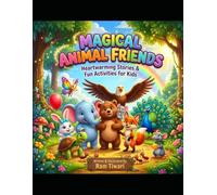 Magical Animal Friends: Fun Activities & Coloring Pages for Learn Friendship, Kindness, Courage & Teamwork Through Adorable Animal Adventures. 5 ... Ages 4-8 | Bedtime Stories, Moral Lessons,