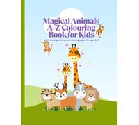 Magical Animals A-Z Colouring Book for Kids: ABC tracing, writing and coloring pages for ages 3-5