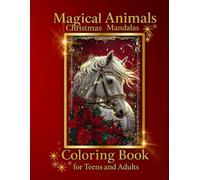Magical Animals Christmas Mandalas Coloring Book: 50 Festive & Unique Pages for Teens and Adults: Relaxing Holiday Art Designs with Horse, Fox, Deer, ... other Cute Wild Animals (Softcover Edition).
