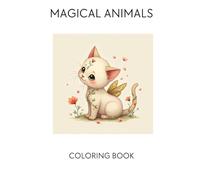 Magical Animals Coloring Book: Amazing and Fantastical Creatures