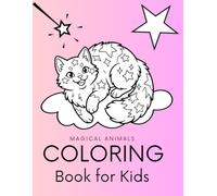 Magical Animals Coloring Book for Kids: Cute and Easy Fantasy Coloring Pages with Unicorn Cats, Dragons, and Enchanted Creatures for Boys and Girls Ages