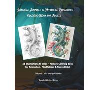 Magical Animals & Mythical Creatures - Coloring Book for Adults: 55 grayscale illustrations. Perfect for relaxation, mindfulness & stress relief. For fantasy and animal lovers