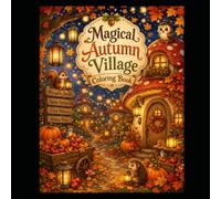 Magical Autumn Village (Color The Seasons)