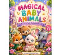 Magical Baby Animal: A Fairy-Tale Coloring Book for Kids Ages 3-6