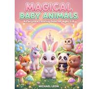 Magical Baby Animals: A Fairytale Coloring Book for Kids Ages 3-8 | 15 Big, Bold, Easy 3D-Style Baby Animals for Toddlers, Preschoolers & Little Kids
