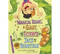 Magical Beans, a Giant, and the Science of Jack and the Beanstalk (The Science of Fairy Tales)