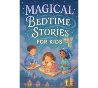 Magical Bedtime Stories for Kids: Drift into Magical Bedtime Stories of Wonder, Friendship & Sweet Dreams! (A Fun Gift for Kids & Dream Chasers)