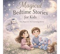 Magical Bedtime Stories for Kids: Fun, Magical & Heartwarming Stories to Help Kids Sleep Peacefully