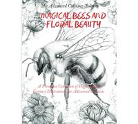 MAGICAL BEES AND FLORAL BEAUTY: A captivating coloring journey (Magical Coloring)