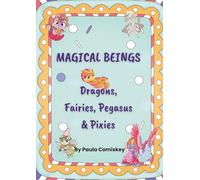 MAGICAL BEINGS: Dragons, Fairies, Pegasus & Pixies