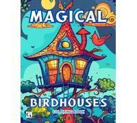 Magical BirdHouses: Magical Coloring Book for Teens and Adults