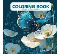 Magical Butterflies: A Relaxing Butterfly Coloring Book for Women and Teens: 24 Beautiful Pages of Enchanting Butterflies, Floral Fantasy Designs and ... Relief Coloring for Creativity and Relaxation