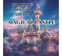 Magical Castle Coloring Book For Adults: A Mindful Stress Relief Grey Scale Journey
