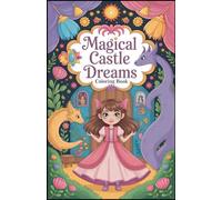 Magical Castle Dreams Coloring Book: Relaxing Fantasy Art with AI Fairies, Charming Faces, and Dreamy Castle Scenes